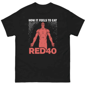How It Feels To Eat RED40 Shirt Artificial Chaos Vibes Tee
