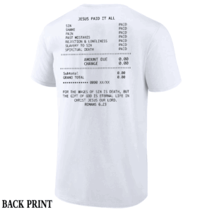 JESUS PAID IT ALL SHIRT Salvation Jesus Paid It All Receipt Romans 6 23 Bible Scripture Mens Christian White Tshirt Jesus Cross
