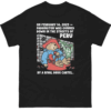 On February 14, 2025 Paddington was gunned down in the streets of Peru by a rival drug cartel Shirt Dark Humor Parody Tee Black