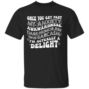 Once You Get Past My Anxiety Awkwardness Dark Humor RBF T Shirt Black