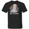 PEN FRANKLIN SHIRT Funny Benjamin Franklin Satire Tee for Free Speech and Liberty Lovers