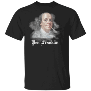 PEN FRANKLIN SHIRT Funny Benjamin Franklin Satire Tee for Free Speech and Liberty Lovers