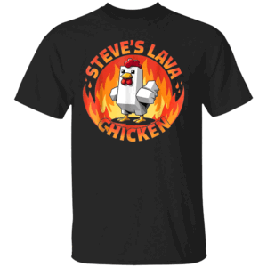 STEVE'S LAVA CHICKEN SHIRT Lava Chicken Miners Meme Steve Pixel Gaming, Black