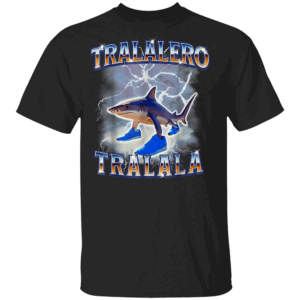 Tralalero Tralala Shark Meme Shirt Funny Bootle Dance Viral Tee