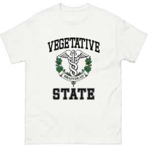 Vegetative State (Braindead) Shirt Dark Humor Meme Tee W