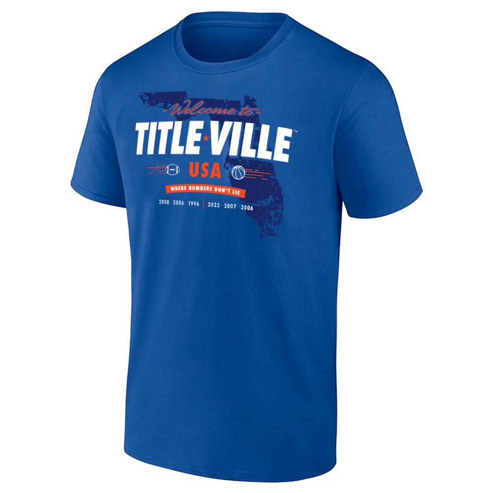 WELCOME TO TITLE VILLE, USA - WHERE NUMBERS DON'T LIE SHIRT Florida College Football And Basketball All Time Champions WELCOME TO TITLE VILLE, USA WHERE NUMBERS DON'T LIE SHIRT Florida College Football And Basketball All Time Champions