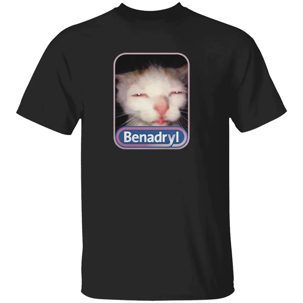 BENADRYL MEME CAT SHIRT Funny Benadryl Cat Meme Tee - Weird Cat Quote - Internet Classic 2025 B BENADRYL MEME CAT SHIRT Funny Benadryl Cat Meme Tee Weird Cat Quote Internet Classic 2025 B