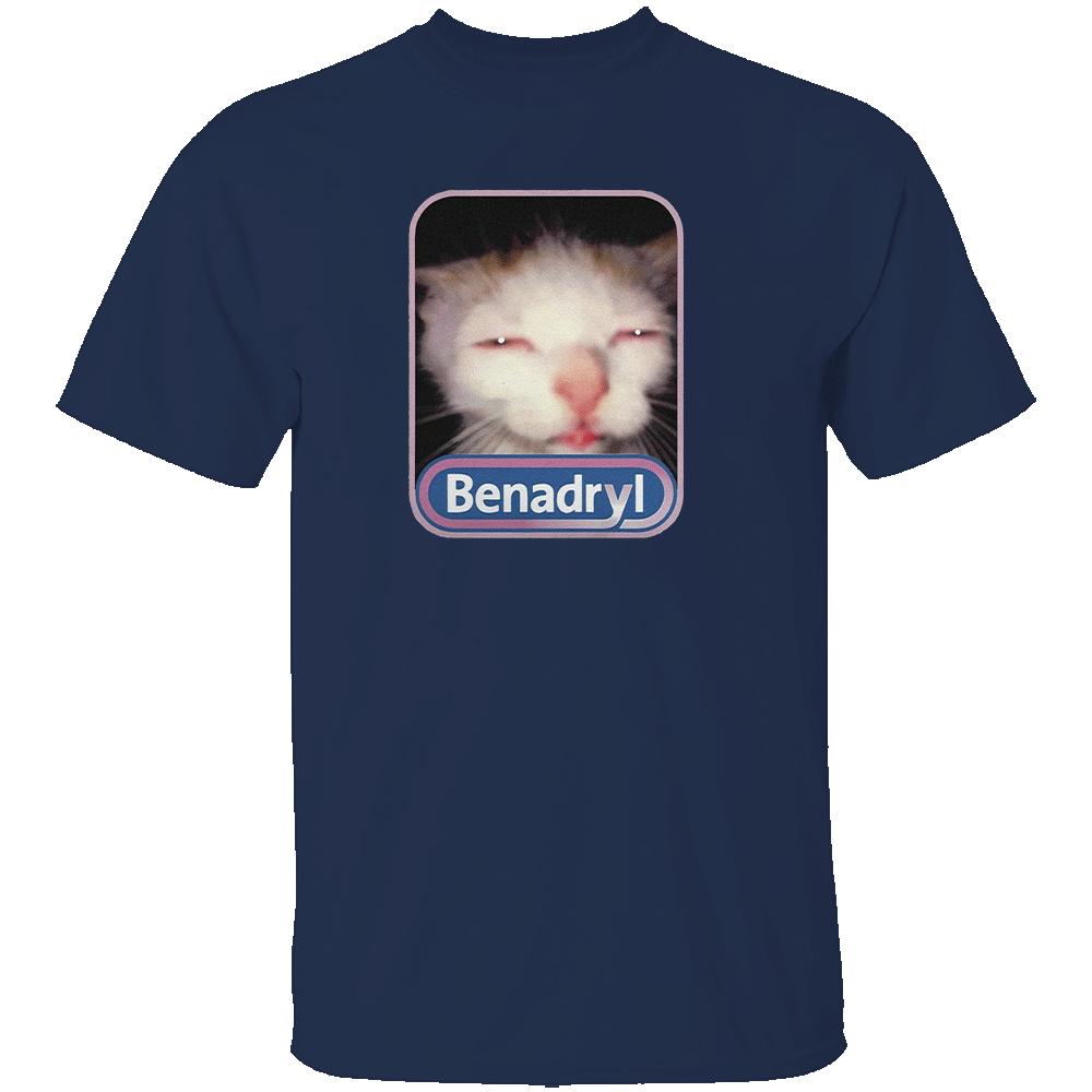 BENADRYL MEME CAT SHIRT Funny Benadryl Cat Meme Tee - Weird Cat Quote - Internet Classic 2025 N BENADRYL MEME CAT SHIRT Funny Benadryl Cat Meme Tee Weird Cat Quote Internet Classic 2025 N