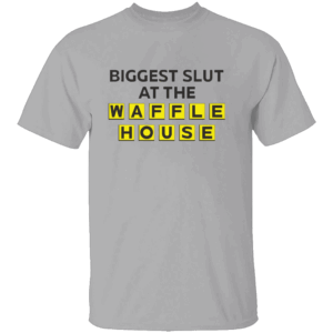 BIGGEST SLUT AT THE WAFFLE SHIRT Funny Waffle House Logo Parody Tee G
