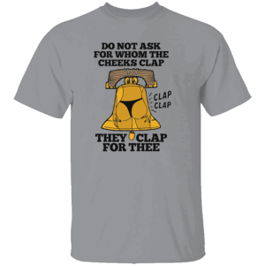 Do Not Ask For Whom The Cheeks Clap They Clap For Thee Shirt Sexy Bell & Bikini Girl Graphic Tee G