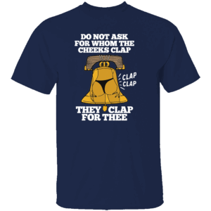 Do Not Ask For Whom The Cheeks Clap They Clap For Thee Shirt Sexy Bell & Bikini Girl Graphic Tee N