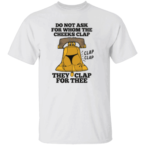 Do Not Ask For Whom The Cheeks Clap They Clap For Thee Shirt Sexy Bell & Bikini Girl Graphic Tee W
