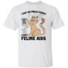 FELINE AIDS SHIRT Funny Cat Joke Tee Bold & Edgy Humor W