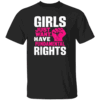 Girls Just Want To Have Fundamental Rights T Shirt Feminist Apparel for Women and Girls B