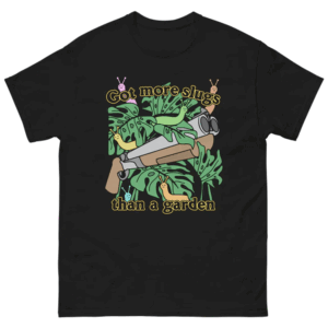 Got More Slugs Than A Garden Shirt B