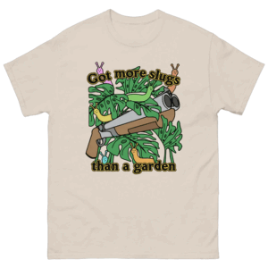 Got More Slugs Than A Garden Shirt S