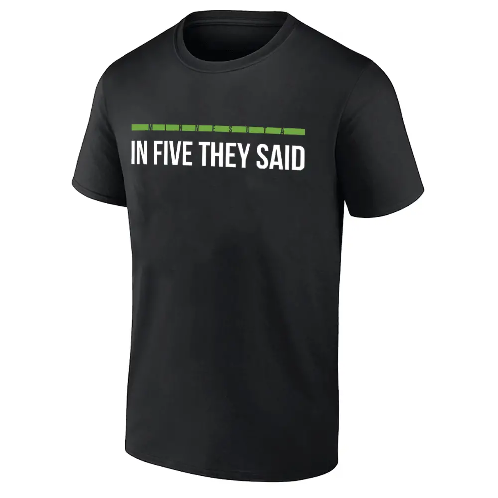 IN FIVE WE SAID SHIRT Anthony Edwards, Minnesota Timberwolves IN FIVE WE SAID SHIRT Anthony Edwards, Minnesota Timberwolves