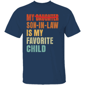 My Son In Law Is My Favorite Child Shirt Funny Fathers day N