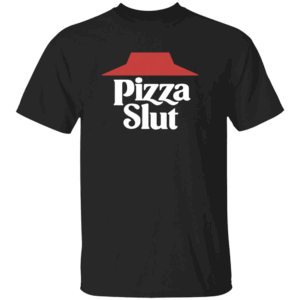 PIZZA SLUT SHIRT Funny Pizza Hut Logo Parody Tee B