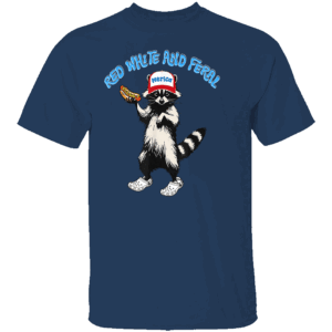 RED WHILE AND FERAL SHIRT Funny Racoon, Merica Hat, Hot Dog N