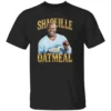 Shaquille Oatmeal Shirt Funny Shaquille O'Neal x Oatmeal Food B