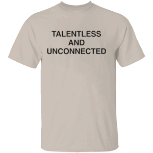 Talentless And Unconnected Shirt S