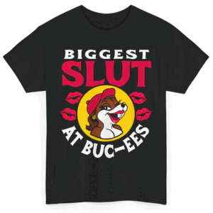 The Biggest Slut At The Gas Station Shirt Funny Sexy Buc ee's B