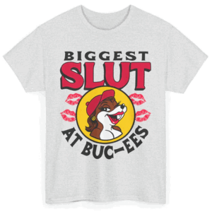 The Biggest Slut At The Gas Station Shirt Funny Sexy Buc ee's G