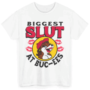 The Biggest Slut At The Gas Station Shirt Funny Sexy Buc ee's W