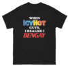 When Icy Hot Guys, I Realize I Ben Gay Shirt Funny Icy Hot logo B