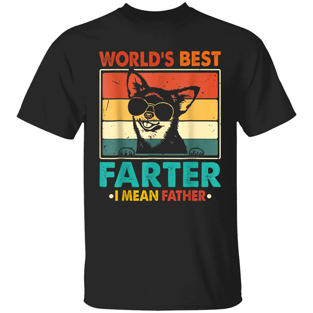 World's Best Farter I Mean Father Fathers Day Funny Dad Dog T-Shirt World's Best Farter I Mean Father Fathers Day Funny Dad Dog T Shirt