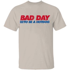 BAD DAY TO BE A HOT DOG SHIRT – Funny 4th of July BBQ T Shirt – Patriotic Cookout Tee S