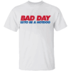 BAD DAY TO BE A HOT DOG SHIRT – Funny 4th of July BBQ T Shirt – Patriotic Cookout Tee W