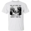 BRO, LAST NIGHT WAS EXACTLY AS THE PROPHECY FORETOLD SHIRT The Oracle of Unknowing Tee W
