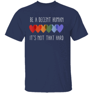 Be A Decent Human It's Not That Hard Shirt LGBT Retro Heart Pride Tee Equality & Kindness Message N