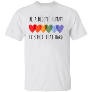 Be A Decent Human It's Not That Hard Shirt LGBT Retro Heart Pride Tee Equality & Kindness Message W
