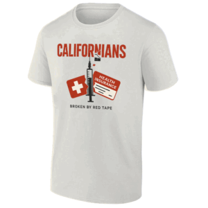 CALIFORNIANS BROKEN BY RED TAPE T SHIRT 2025 Medicaid Work Requirement Awareness S