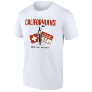 CALIFORNIANS BROKEN BY RED TAPE T SHIRT 2025 Medicaid Work Requirement Awareness W