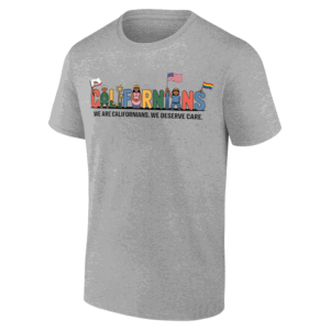 CALIFORNIANS WE ARE CALIFORNIANS WE DESERVE CARE SHIRT 2025 Medicaid & Healthcare Rights G