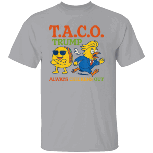 Funny Taco Trump Always Chickens Out Taco Shirt Trump Always Chickens Out Anti Trump Political Satire G