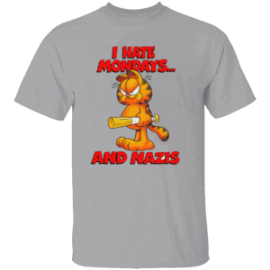 I HATE MONDAYS... AND NAZIS SHIRT Funny Angry Garfield G