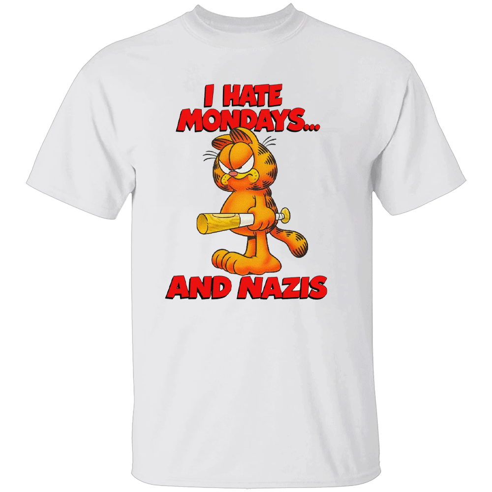 I HATE MONDAYS... AND NAZIS SHIRT Funny Angry Garfield W I HATE MONDAYS... AND NAZIS SHIRT Funny Angry Garfield W