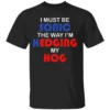 I MUST BE SONIC THE WAY I'M HEDGING MY HOG SHIRT Meme Inspired Humor Tee Gamer & Furry Crossover 2025 B