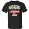 I MUST BE SONIC THE WAY I'M HEDGING MY HOG T SHIRT Meme Inspired Humor Tee Gamer & Furry Crossover 2025 B