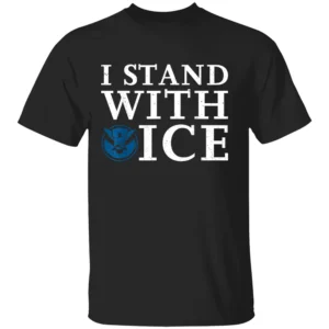 I STAND WITH ICE SHIRT Pro Law Enforcement Support Immigration Officers Trump 2025 b