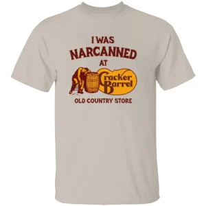 I Was Narcanned At The Old Country Store Shirt Funny Cracker Barrel Parody Tee S