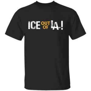 ICE Out Of LA Shirt Anti ICE Anti Trump Immigrants Make America Great B