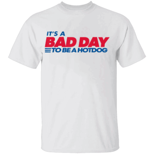 IT’S A BAD DAY TO BE A HOTDOG T SHIRT – Funny Graphic Tee – Mother’s Day Father’s Day Family Gift W