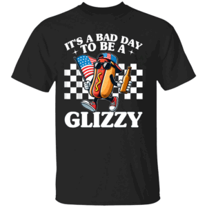 It’s a Bad Day to Be a Glizzy T Shirt – Funny 4th of July Hot Dog Meme Tee B
