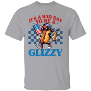 It’s a Bad Day to Be a Glizzy T Shirt – Funny 4th of July Hot Dog Meme Tee G